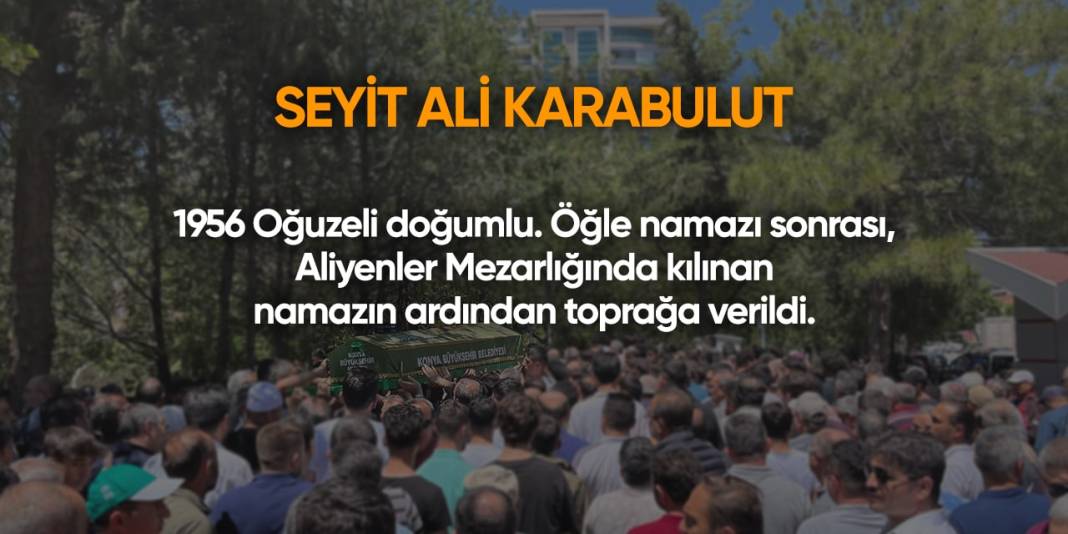 Konya'da bugün hayatını kaybedenler | 3 Temmuz 2024 8